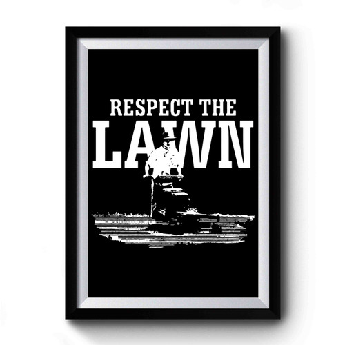 Respect The Lawn Premium Poster