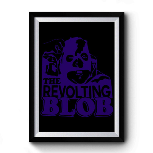 Revolting Blob Premium Poster