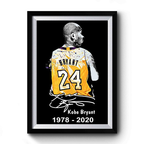 Rip Kobe Bryant 24 Lakers Basketball 1978 - 2020 Premium Poster