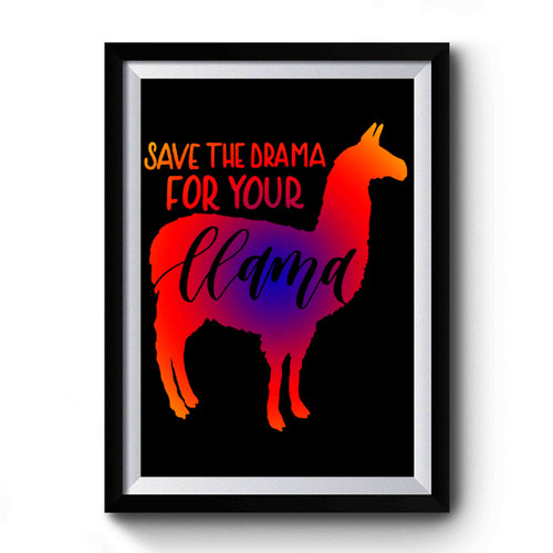 Save the drama for your llama 1 Premium Poster