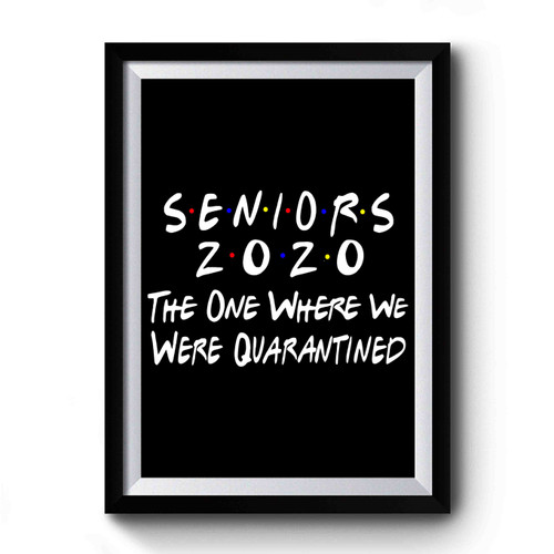 Senior 2020 The One Where We Were Quarantined Premium Poster