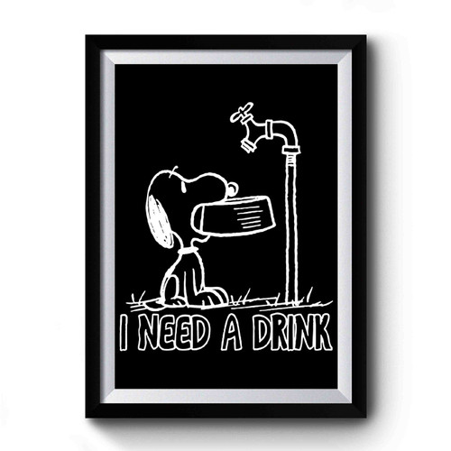 Snoopy I Need Drink Premium Poster