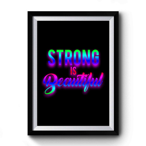 Strong Is Beautifull Logo Premium Poster
