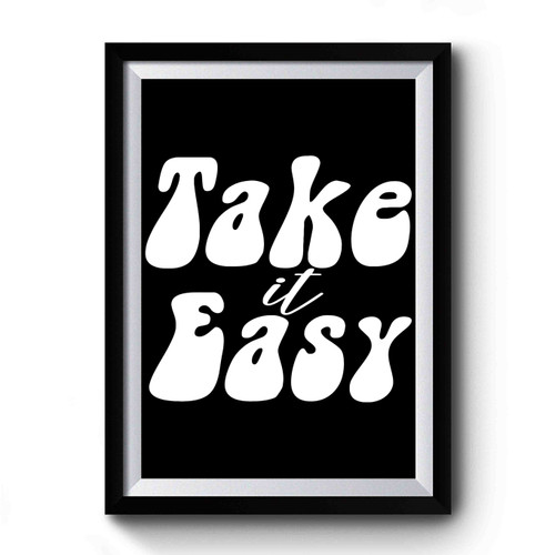 Take It Easy Premium Poster