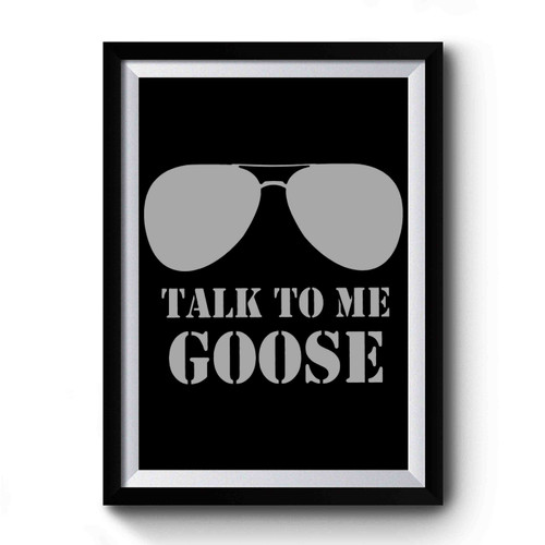 Talk To Me Goose Premium Poster
