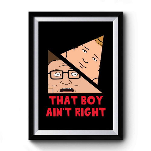 That Boy Ain't Right Premium Poster