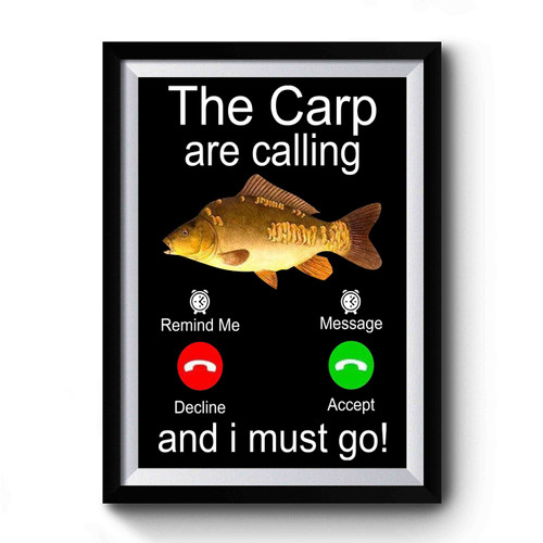 The Carp Are Calling And I Must Go Premium Poster