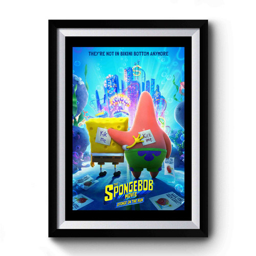 The Spongebob Sponge On The Run Kick Me Premium Poster