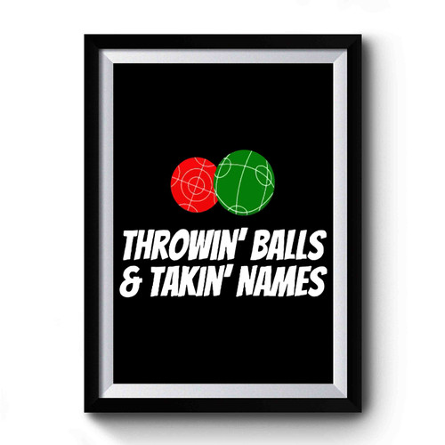 Throwing Balls & Taking Names Premium Poster