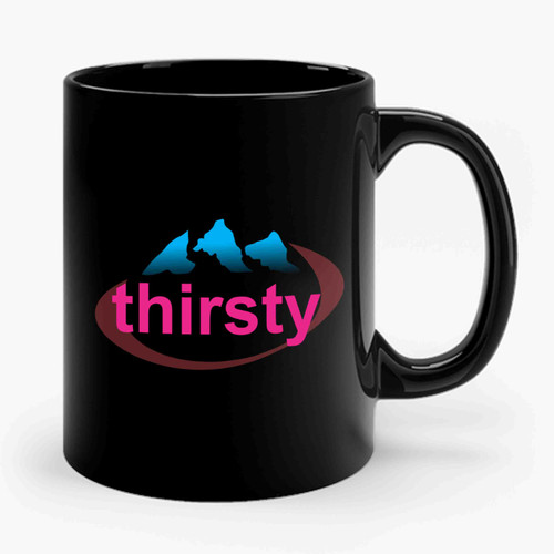 Thirsty For Attention Funny Ceramic Mug