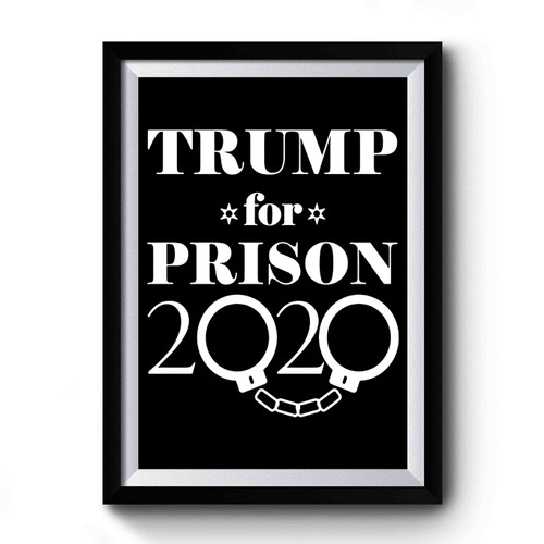 Trump For Prison 2020 Premium Poster