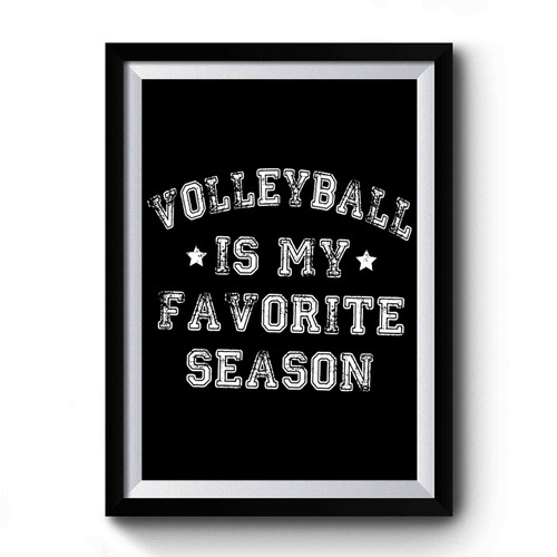 Volleyball Is My Favorite Season Premium Poster