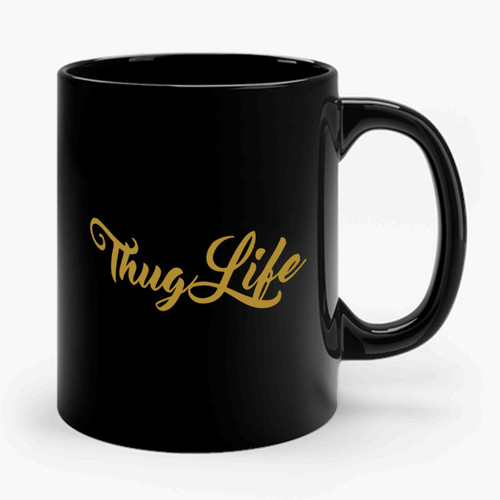 Thug Life Ceramic Mug