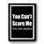 You Can't Scare Me I Have Three Daughters! Premium Poster