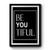 Be You Tiful Quote Premium Poster