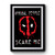 Normal People Scare Me Deadpool Premium Poster