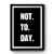 Not Today 1 Premium Poster