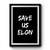 Save Us Elon Funny Quote Premium Poster