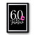 60 And Fabulous 60th Birthday 60 Years Old Birthday Gift 60th Birthday Gift Sixty And Fabulous Premium Poster