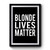 Blonde Lives Matter Banana Cream Exercise Black Lives Police Lives With Sayings Premium Poster