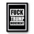 Fuck Trump Movement Anti Donald Trump Fuck Donald Trump Premium Poster