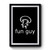 Fun Guy Funny Screen Printed Mushroom Humor Premium Poster
