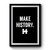 Hillary Clinton Make History Clinton 2016 Premium Poster