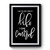 I Am The One Thing In Life I Can Control Hamilton Quote 1 Premium Poster
