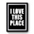 I Love This Place Premium Poster