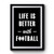 Life Is Better With Football Special Design Premium Poster