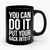 You Can Do It Put Your Back Into It Ceramic Mug