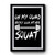 Oh My Quad Becky Look At Her Squat Squat Drop Squat Squat Now Leg Day Cute Gym Premium Poster