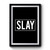 Slay In Frame Premium Poster