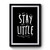 Stay Little Premium Poster