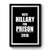 Vote Hillary For PRISON 2016 Premium Poster