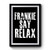 Frankie Say Relax Design Art Simple Premium Poster