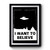 I Want To Believe 1 Art Vintage Premium Poster