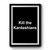 Kill The Kardashians Art Simple Funny Premium Poster