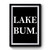 Lake Bum Art Premium Poster