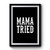 MAMA TRIED 1 Vintage Art Premium Poster