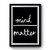 Mind Over Matter Design Art Simple Premium Poster