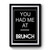 You Had Me At Brunch Simple Design Premium Poster