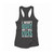 I Wont Quit But I Will Cuz The Whole Time Women Racerback Tank Top