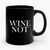 Wine Not Graphic Text Ceramic Mug