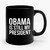 Obama Is Still My President 2 Ceramic Mug