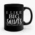 I Like Big Squats And I Cannot Lie 1 Ceramic Mug