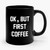 Ok But First Coffee Quote 1 Ceramic Mug