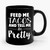 Feed Me Tacos And Tell Me I'm Pretty 1 Ceramic Mug