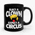 Elect A Clown Expect A Circus 1 Art Ceramic Mug