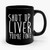 Shut Up Liver You're Fine 2 Art Ceramic Mug
